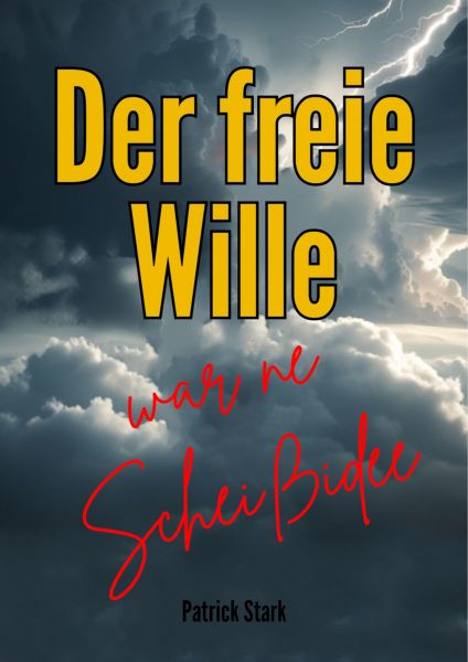 Der freie Wille war 'ne Scheißidee