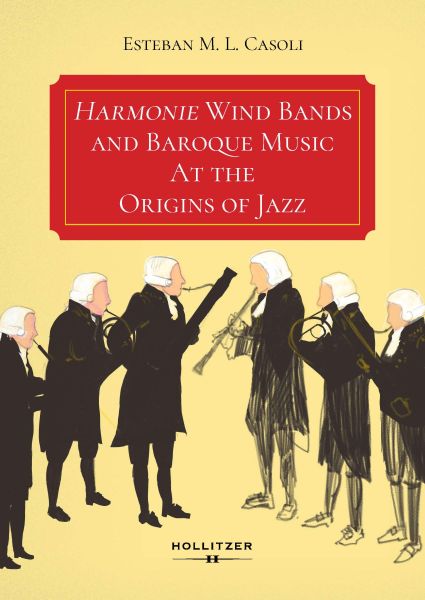 Harmonie Wind Bands and Baroque Music At the Origins of Jazz