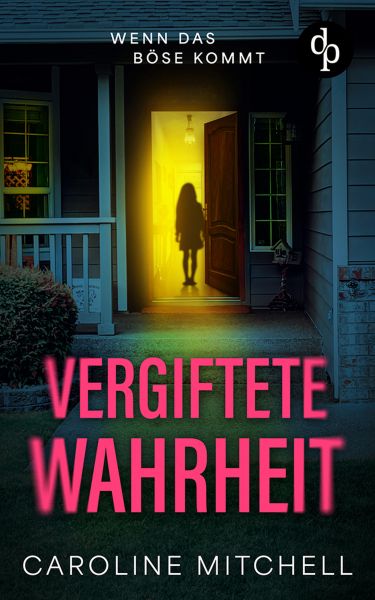 Vergiftete Wahrheit | Die nervenaufreibende Fortsetzung der erfolgreichen Thriller-Reihe
