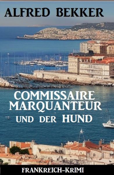 Commissaire Marquanteur und der Hund: Frankreich Krimi