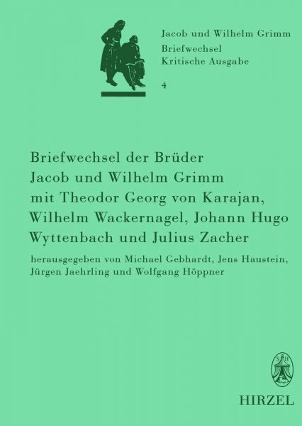 Briefwechsel der Brüder Jacob und Wilhelm Grimm mit Theodor Georg von Karajan, Wilhelm Wackernagel,
