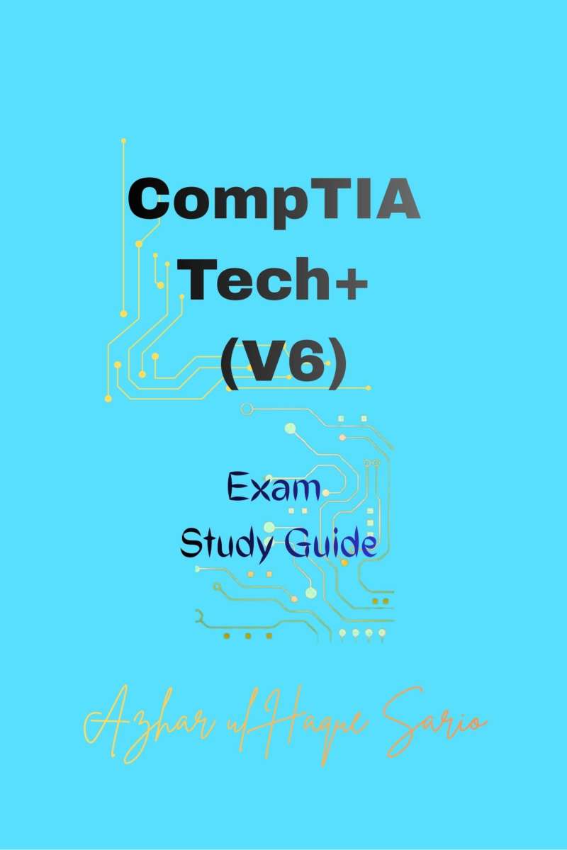 CompTIA Tech+ (V6) (Azhar ul Haque Sario - Azhar Sario Hungary)