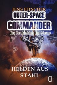 Helden aus Stahl (OUTER-SPACE COMMANDER 6)