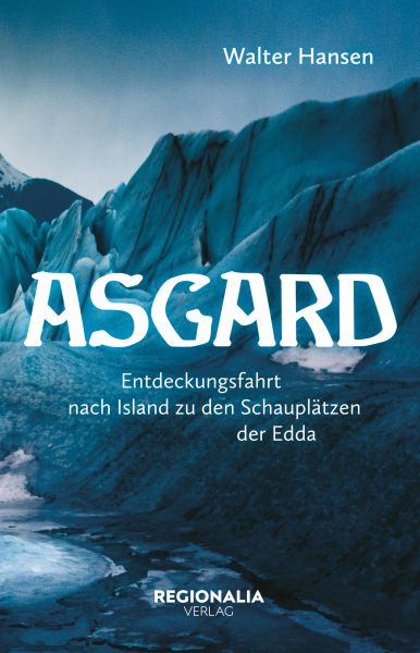 Asgard - Eine Reise in die Götterwelt der Germanen