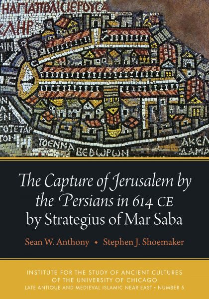 The Capture of Jerusalem by the Persians in 614 CE by Strategius of Mar Saba