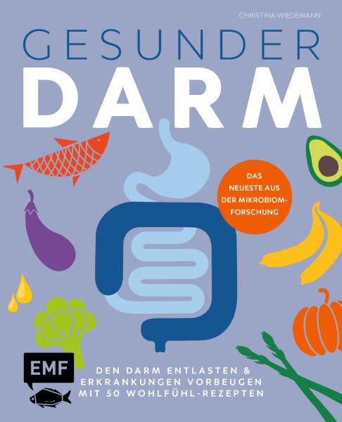 Gesunder Darm – Den Darm entlasten & Erkrankungen vorbeugen mit 50 Wohlfühl-Rezepten