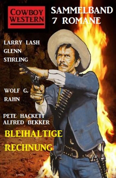 Bleihaltige Rechnung: Cowboy Western Sammelband 7 Romane