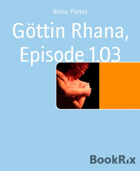 Göttin Rhana, Episode 1.03