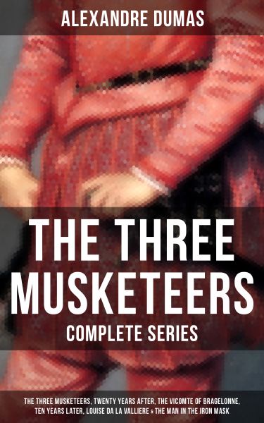 THE THREE MUSKETEERS - Complete Series: The Three Musketeers, Twenty Years After, The Vicomte of Bra