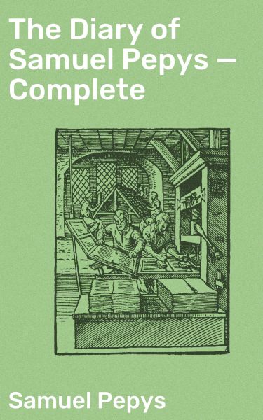 The Diary of Samuel Pepys — Complete