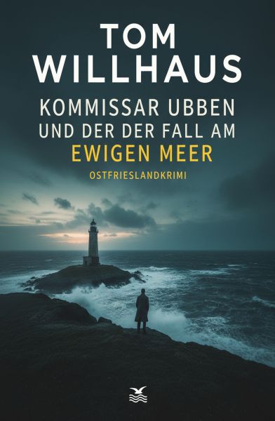 Kommissar Ubben und der Fall am Ewigen Meer: Ostfrieslandkrimi