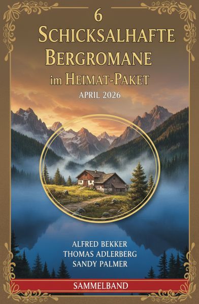 6 Schicksalhafte Bergromane im Heimat-Paket April 2026