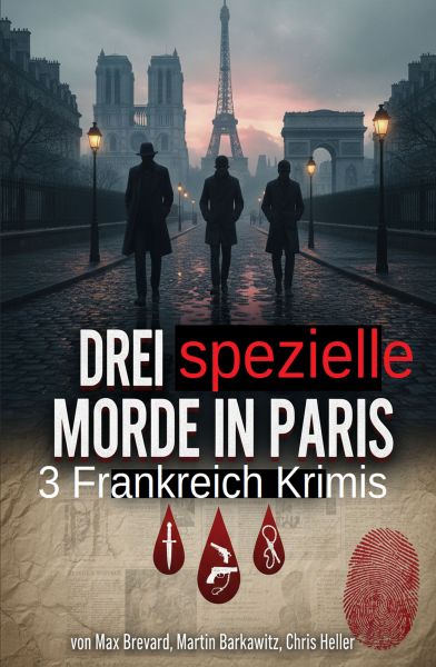 Drei spezielle Morde in Paris: 3 Frankreich Krimis