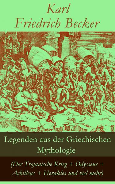Legenden aus der Griechischen Mythologie (Der Trojanische Krieg + Odysseus + Achilleus + Herakles un