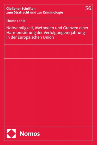 Notwendigkeit, Methoden und Grenzen einer Harmonisierung der Verfolgungsverjährung in der Europäisch