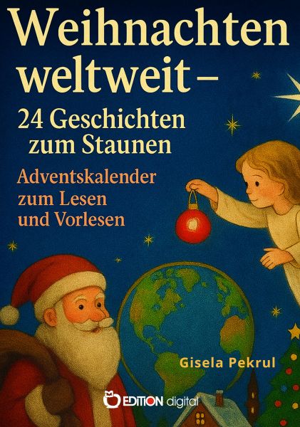 Weihnachten weltweit – 24 Geschichten zum Staunen
