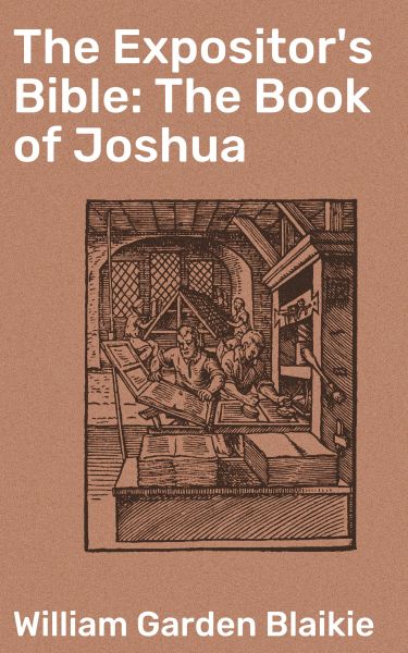 The Expositor's Bible: The Book of Joshua