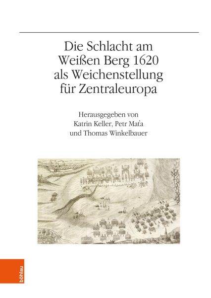 Die Schlacht am Weißen Berg 1620 als Weichenstellung für Zentraleuropa