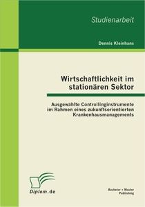 Wirtschaftlichkeit im stationären Sektor: Ausgewählte Controllinginstrumente im Rahmen eines zukunft