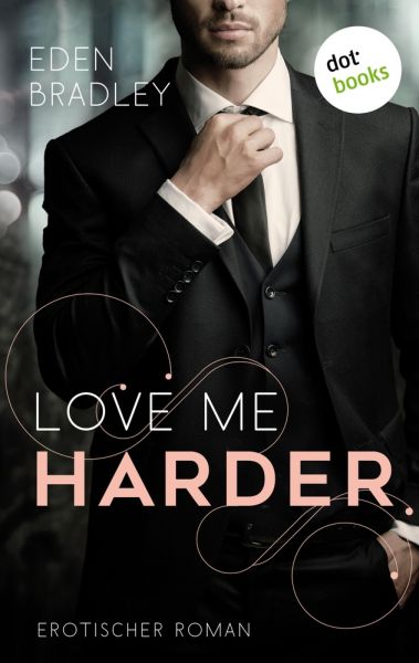 Love me harder: Ein Dark-Pleasure-Roman - Band 1