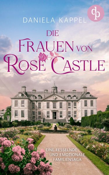 Die Frauen von Rose Castle | Eine fesselnde und emotionale Familiensaga