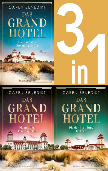 Die Grand-Hotel-Saga Band 1-3: Die nach den Sternen greifen / Die mit dem Feuer spielen / Die der Br