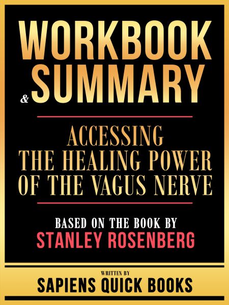 Workbook & Summary - Accessing The Healing Power Of The Vagus Nerve - Based On The Book By Stanley R