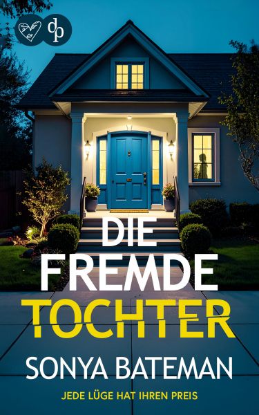 Die fremde Tochter | Der unfassbar spannende Psychothriller, der bis zur letzten Seite fesselt