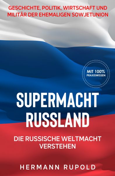 Supermacht Russland – Die russische Weltmacht verstehen