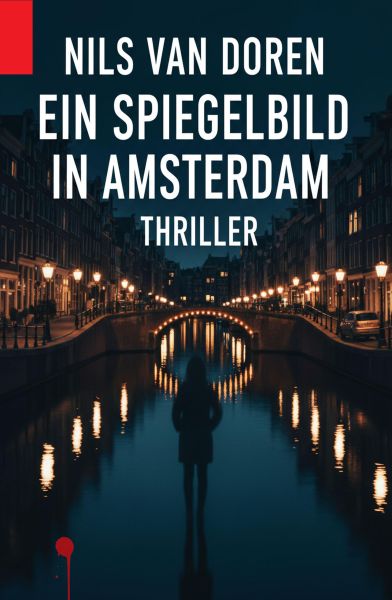 Ein Spiegelbild in Amsterdam: Thriller
