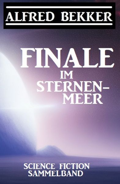 Finale im Sternenmeer: Science Fiction Sammelband