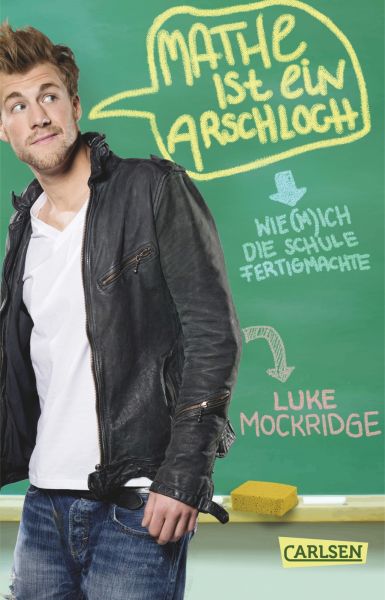 Mathe ist ein Arschloch: Wie (m)ich die Schule fertigmachte