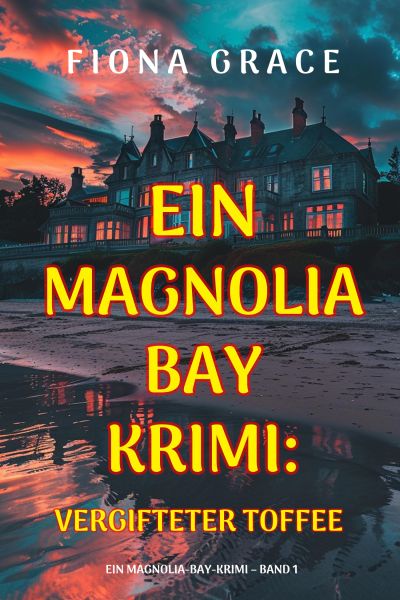 Vergifteter Toffee (Ein Magnolia-Bay-Krimi – Band 1)