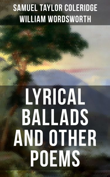 WORDSWORTH & COLERIDGE: Lyrical Ballads and Other Poems