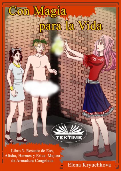 Con Magia Para La Vida. Libro 3. Rescate De Eos, Alisha, Hermes Y Erica