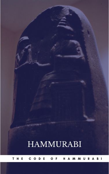 The Oldest Code of Laws in the World The code of laws promulgated by Hammurabi, King of Babylon B.C.