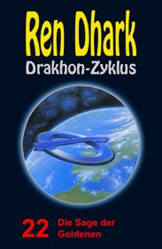Ren Dhark Drakhon-Zyklus 22: Die Sage der Goldenen