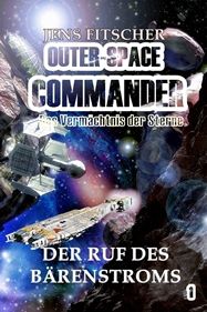 Der Ruf des Bärenstroms (OUTER-SPACE COMMANDER 1)