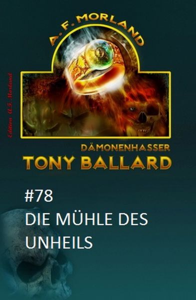 Tony Ballard #78: Die Mühle des Unheils