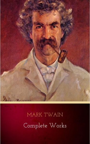Mark Twain: Complete Works