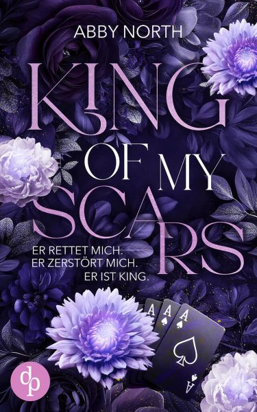 King of My Scars – Er rettet mich. Er zerstört mich. Er ist King. | Eine leidenschaftliche Romantic