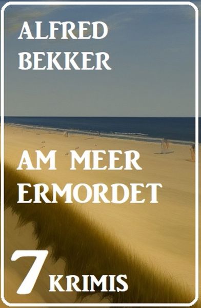 Am Meer ermordet: 7 Krimis