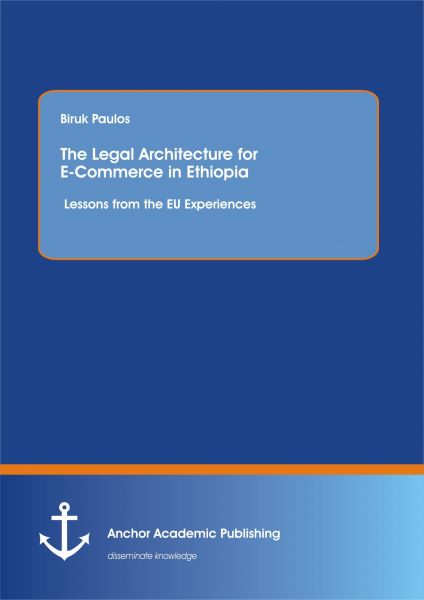 The Legal Architecture for E-Commerce in Ethiopia: Lessons from the EU Experiences