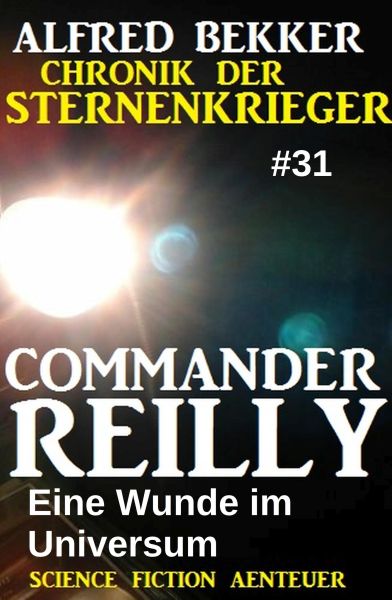 Eine Wunde im Universum: Commander Reilly 31: Chronik der Sternenkrieger