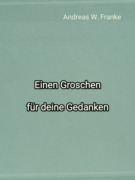 Einen Groschen für deine Gedanken