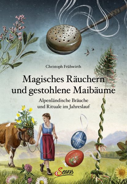 Magisches Räuchern und gestohlene Maibäume