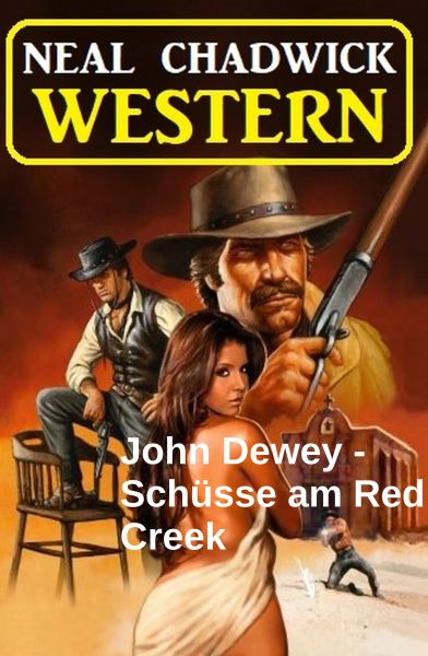 John Dewey - Schüsse am Red Creek: Western