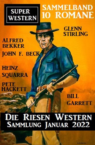 Die Riesen Western Sammlung Januar 2022: Super Western Sammelband 10 Romane