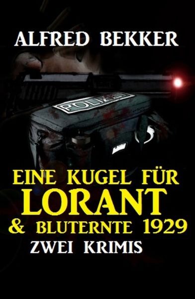 Eine Kugel für Lorant & Bluternte 1929: Zwei Krimis