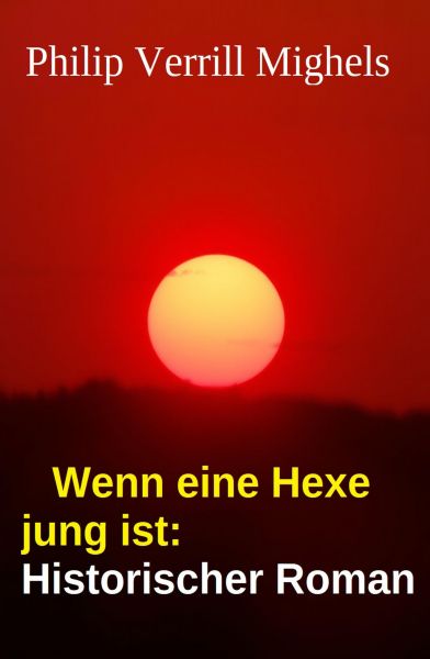 Wenn eine Hexe jung ist: Historischer Roman